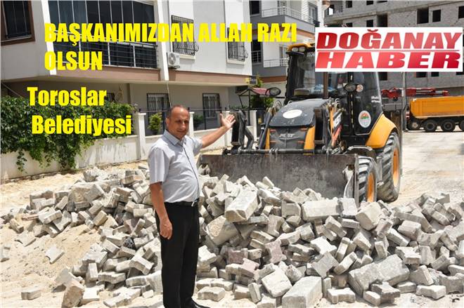 TOROSLAR’DA YOLLAR KİLİT PARKE İLE YENİLENİYOR