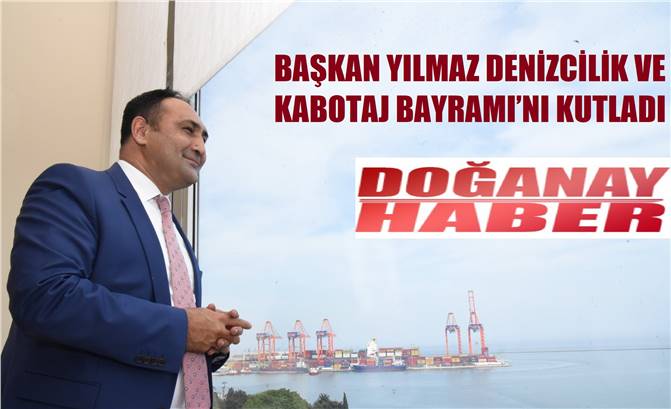 BAŞKAN YILMAZ, DENİZCİLİK VE KABOTAJ BAYRAMI’NI KUTLADI